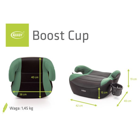 4BABY Boost cup I-Size(125-150 cm) autós ülésmagasító -Green