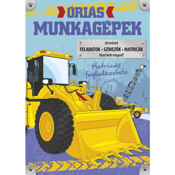 Napraforgó Óriás munkagépek - matricás foglalkoztató színezővel